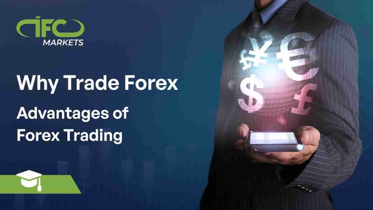 Why Trade Forex Why Trade Forex